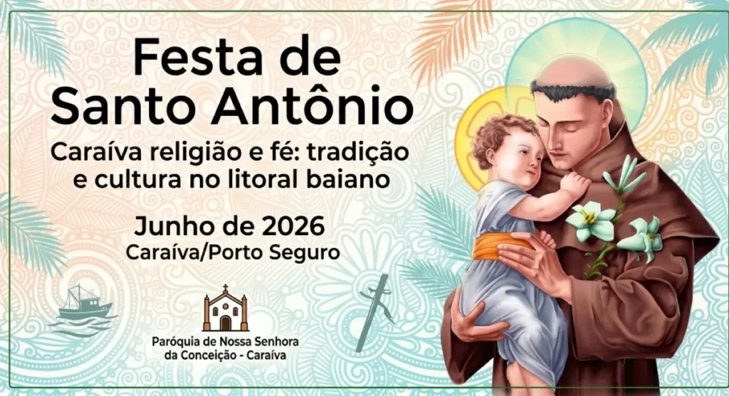 Cartaz ilustrado da Festa de Santo Antônio em Caraíva, Porto Seguro, com imagem de Santo Antônio segurando o Menino Jesus, detalhes de flores e barcos, e texto sobre tradição e cultura em junho de 2026.